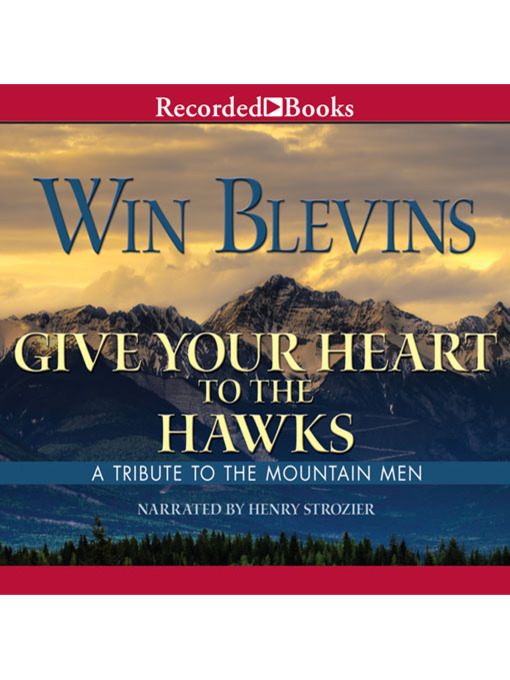 Title details for Give Your Heart to the Hawks by Win Blevins - Available